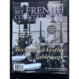 MY FRENCH COUNTRY HOME DEC 2022 Recipes In A Festive Tablescape Holiday Issue